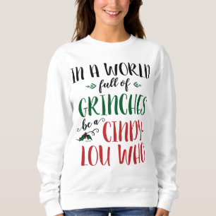 In a World of Grinches Be a Cindy-Lou Who Quote Sweatshirt