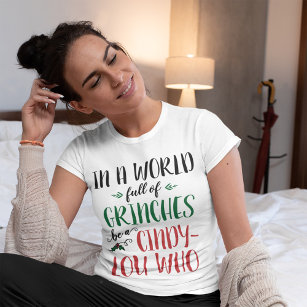In a World of Grinches Be a Cindy-Lou Who Quote T-Shirt