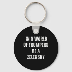 In A World Of Trumpers Be A Zelensky Anti Trump Key Ring