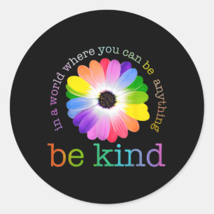 In A World Where Can Be Any Thing Be Kind Kindness Classic Round Sticker