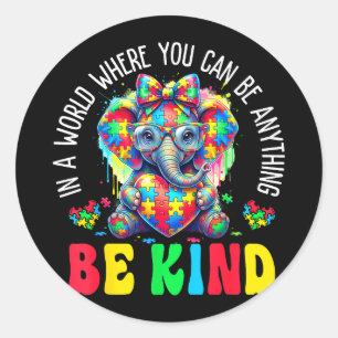 In a world where can be anything be kind autism classic round sticker