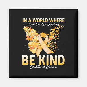 In A World Where Can Be Anything Be Kind Childhood Magnet