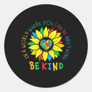 In A World Where You Can Anything Be Kind Autism A Classic Round Sticker