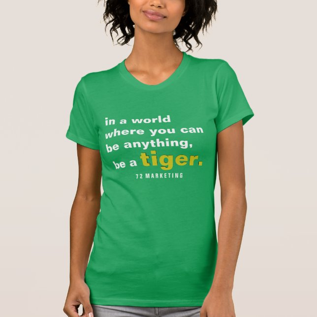 In a world where you can be a tiger sports T-Shirt (Front)
