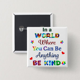 In a WORLD Where You Can Be Anything BE KIND 15 Cm Square Badge