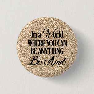 In a world where you can be anything - Be Kind 3 Cm Round Badge