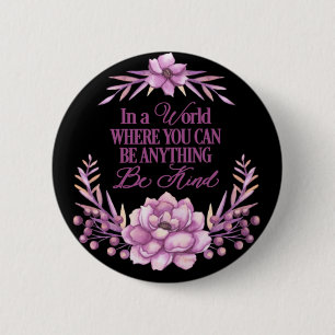 In a world where you can be anything.. Be Kind 6 Cm Round Badge