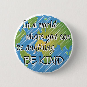 In a World Where You Can Be Anything Be Kind 6 Cm Round Badge