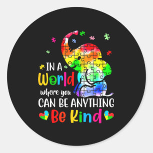 In A World Where You Can Be Anything Be Kind Autis Classic Round Sticker