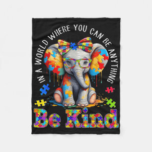 In A World Where You Can Be Anything Be Kind Autis Fleece Blanket