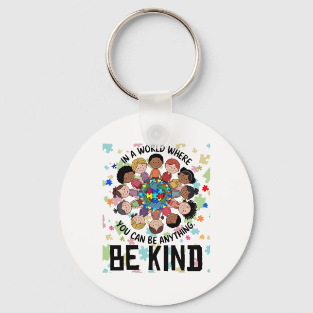 In A World Where You Can Be Anything Be Kind Autis Key Ring (Front)