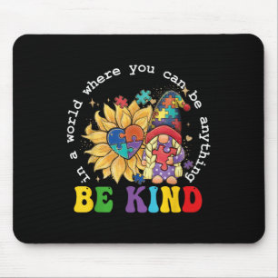 In A World Where You Can Be Anything Be Kind Autis Mouse Pad