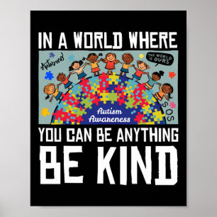 In A World Where You Can Be Anything Be Kind Autis Poster