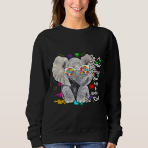 In A World Where You Can Be Anything Be Kind Autis Sweatshirt