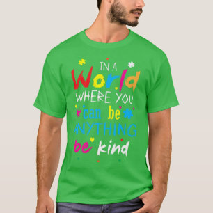In A World Where You Can Be Anything Be Kind Autis T-Shirt