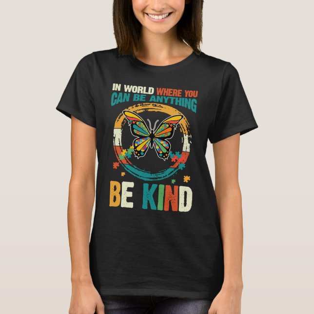 In A World Where You Can Be Anything Be Kind Autis T-Shirt (Front)