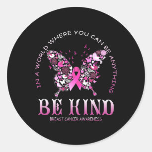 In A World Where You Can Be Anything Be Kind Breas Classic Round Sticker