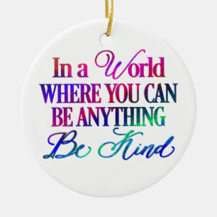 In a world where you can be anything.. Be Kind Ceramic Tree Decoration