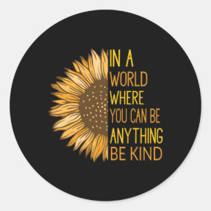In A World Where You Can Be Anything Be Kind Classic Round Sticker