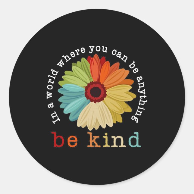 In A World Where You Can Be Anything Be Kind Classic Round Sticker (Front)