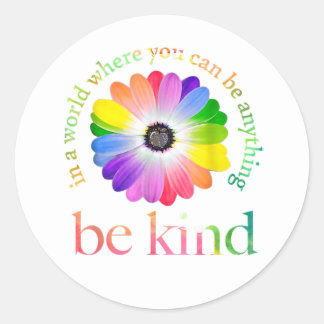 In A World Where You Can Be Anything Be Kind Classic Round Sticker