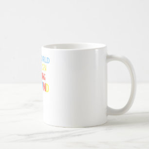 In A World Where You Can Be Anything Be Kind Coffee Mug
