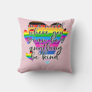 In A World Where You Can Be Anything Be Kind  Cushion