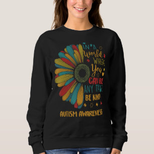 In A World Where You Can Be Anything Be Kind Daisy Sweatshirt