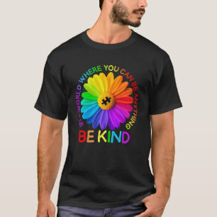 In A World Where You Can Be Anything Be Kind Daisy T-Shirt