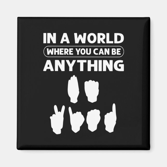 In A World Where You Can Be Anything “Be Kind”. De Magnet (Front)