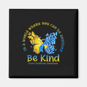 In A World Where You Can Be Anything Be Kind Down Magnet