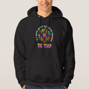 In A World Where You Can Be Anything Be Kind Flowe Hoodie
