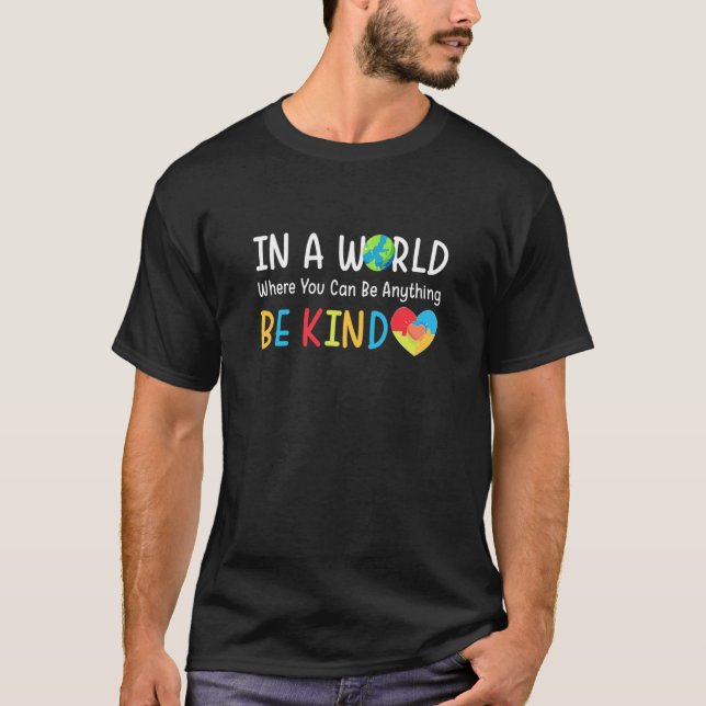 In A World Where You Can Be Anything Be Kind Flowe T-Shirt (Front)