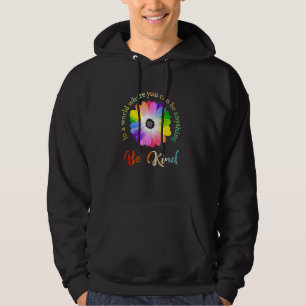 In A World Where You Can Be Anything Be Kind For D Hoodie