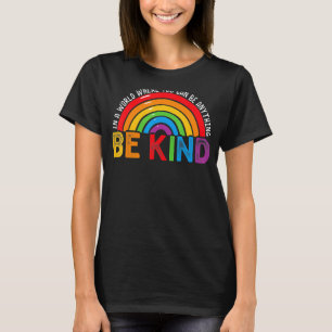 In A World Where You Can Be Anything Be Kind Gay P T-Shirt