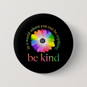 In a world where you can be anything be kind gift  6 cm round badge