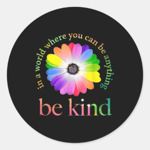 In a world where you can be anything be kind gift  classic round sticker