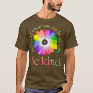 In a world where you can be anything be kind gift T-Shirt