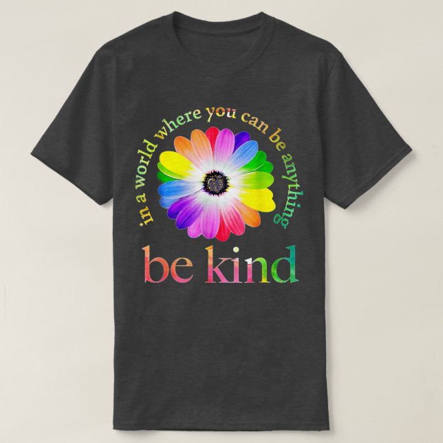 In a world where you can be anything be kind gift  T-Shirt (Design Front)