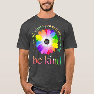 In a world where you can be anything be kind gift  T-Shirt