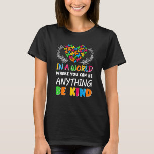 In A World Where You Can Be Anything Be Kind Heart T-Shirt