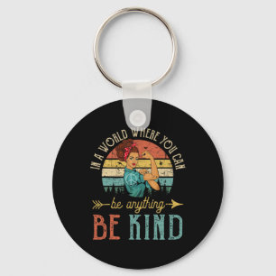 In A World Where You Can Be Anything Be Kind Inspi Key Ring