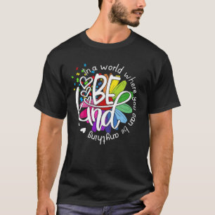 In A World Where You Can Be Anything Be Kind Inspi T-Shirt