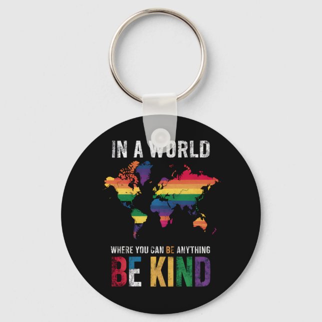 In A World Where You Can Be Anything Be Kind Key Ring (Front)