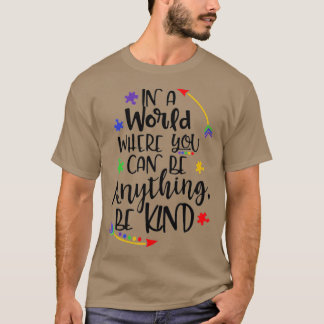 In A World Where You Can Be Anything Be Kind Kind T-Shirt