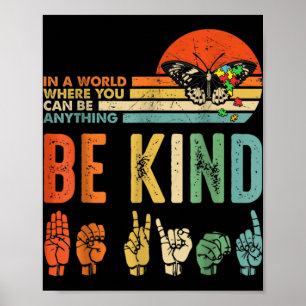 In A World Where You Can Be Anything Be Kind Kindn Poster
