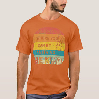 In a world where you can be anything be kind kindn T-Shirt