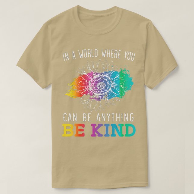 In A World Where You Can Be Anything Be Kind Kindn T-Shirt (Design Front)