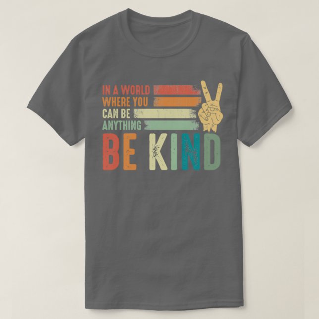 In a world where you can be anything be kind kindn T-Shirt (Design Front)
