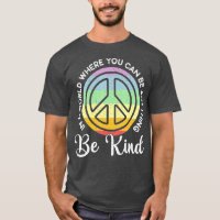 In A World Where You Can Be Anything Be Kind Kindn